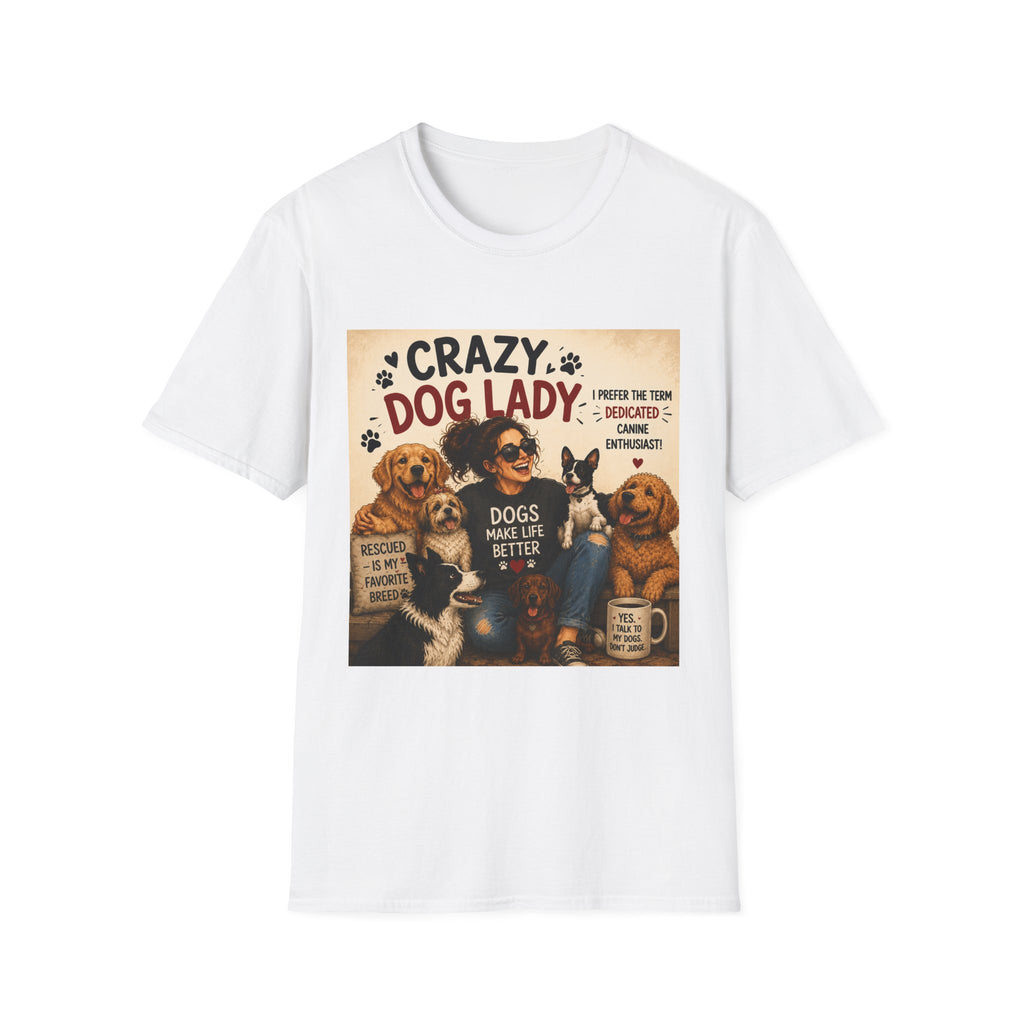 Crazy Dog Lady T-Shirt — I Prefer the Term "Dedicated Canine Enthusiast"