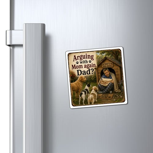Arguing With Mom Again, Dad?” Funny Dog Dad Magnet | Dog House Humor Gift | The Dog House™