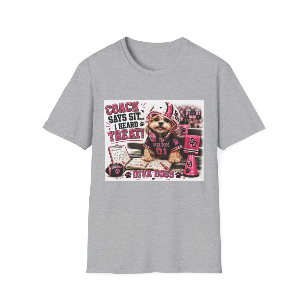 Coach Says Sit... I Heard Treat!™ | Diva Dogs™ | Funny Football Dog Lover T-Shirt | Game Day Coach Edition