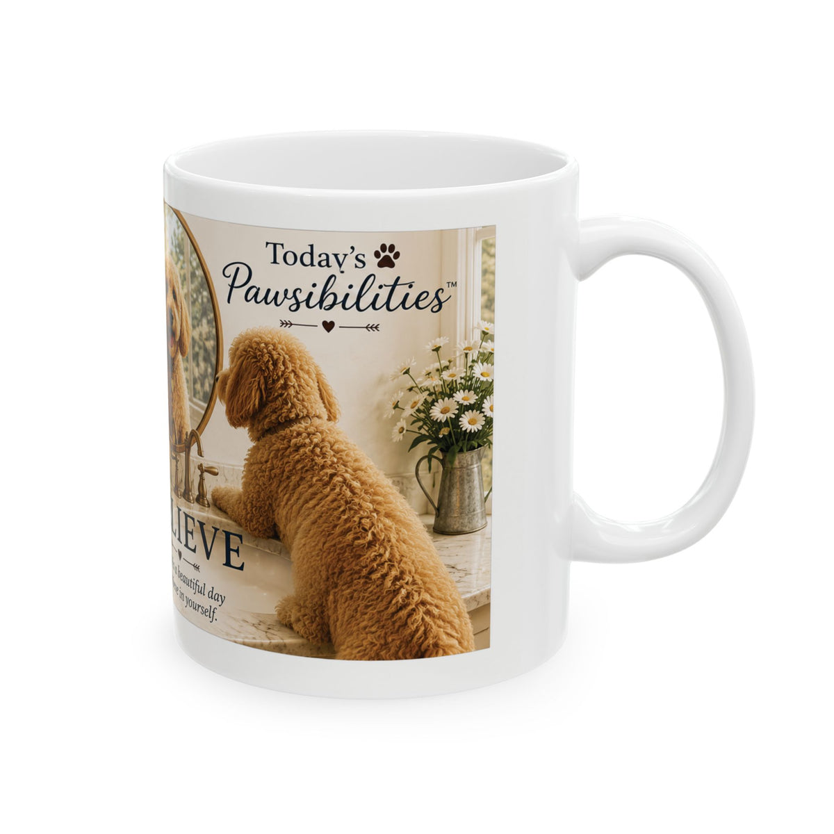 Today's Pawsibilities™ – Believe Ceramic Coffee Mug | Inspirational Dog Lover Mug | Positive Affirmation Gift