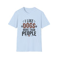 I Like Dogs More Than People T-Shirt | Funny Dog Lover Shirt | Pet Parent Tee | The Dog House™