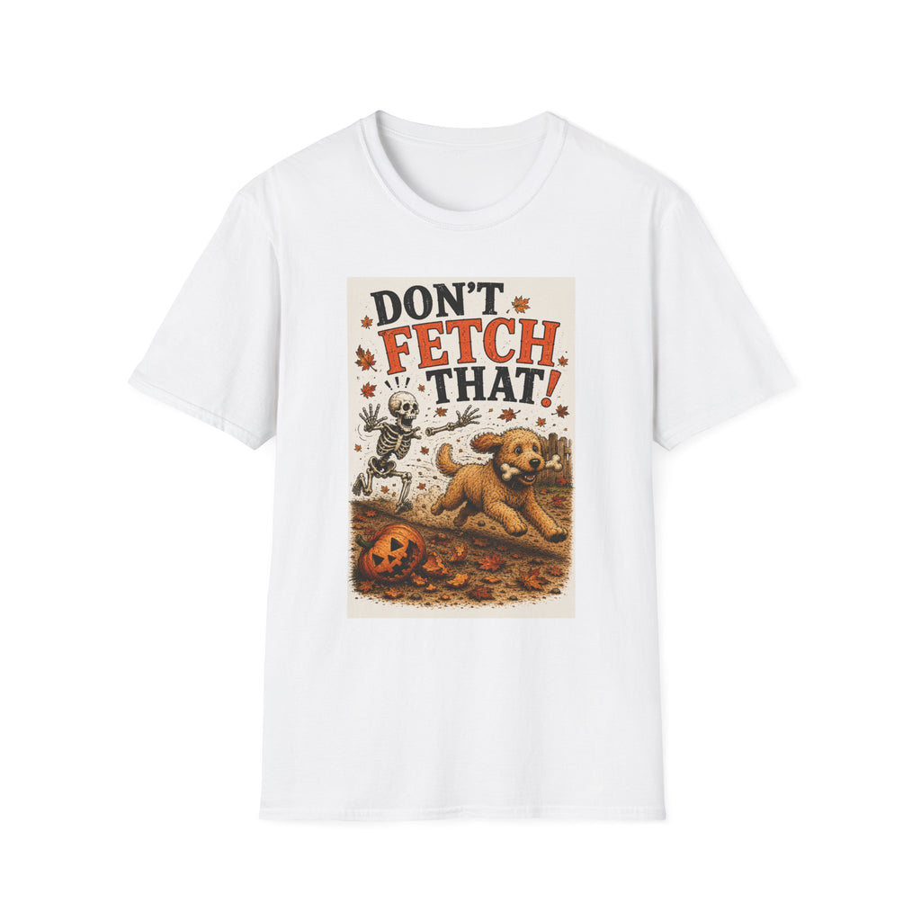 Funny Halloween Dog Shirt – Don't Fetch That! | Skeleton Dog T-Shirt | Vintage Halloween Tee | Dog Lover Gift | Fall Graphic Tee | Cute Spooky Shirt
