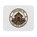 Welcome to the Dog House Signature Mouse Pad