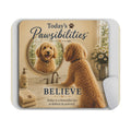 Today's Pawsibilities™ – Believe Mouse Pad | Inspirational Desk Accessory | Gift for Dog Lovers