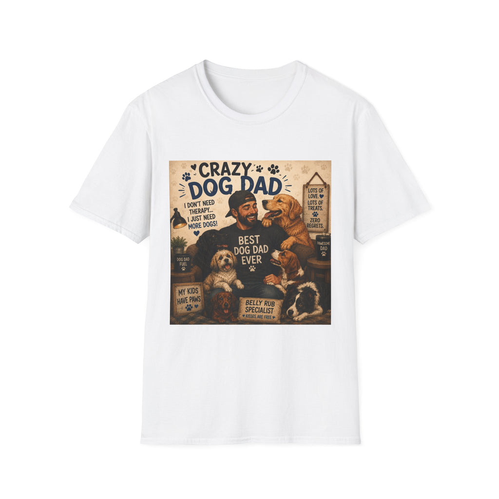 Crazy Dog Dad T-Shirt — “I Don't Need Therapy I Just Need More Dogs” Pet Lover Tee