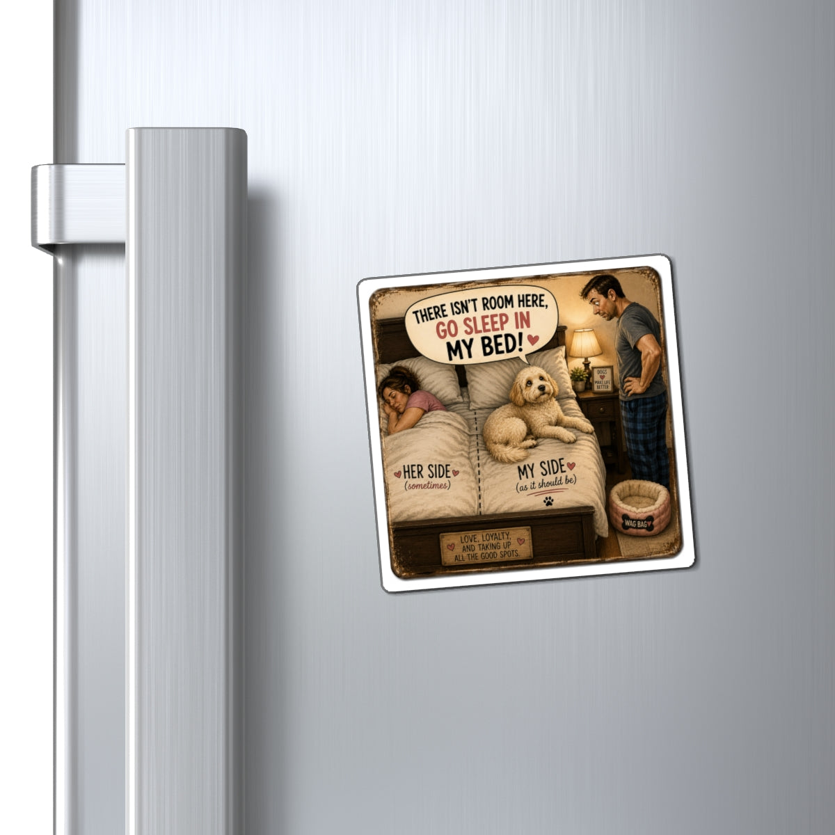 “There Isn’t Room Here… Go Sleep in My Bed!” Funny Dog Magnet | Dog Lover Gift | The Dog House™