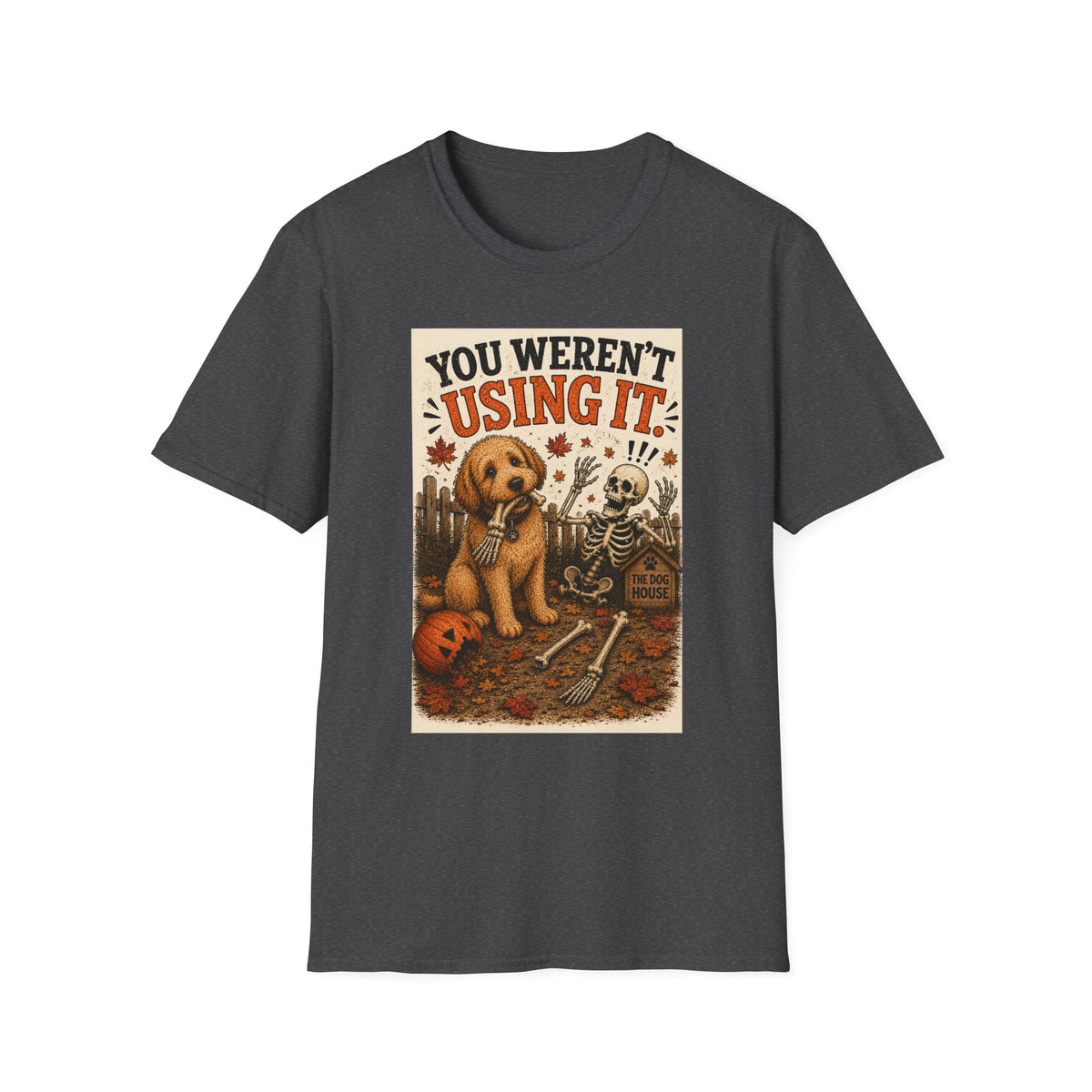 Funny Halloween Dog Shirt – You Weren't Using It! | Skeleton Dog T-Shirt | Vintage Halloween Tee | Dog Lover Gift | Cute Fall Graphic Tee