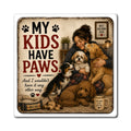 My Kids Have Paws” Dog Lover Magnet | Sentimental Dog Mom Gift | The Dog House™