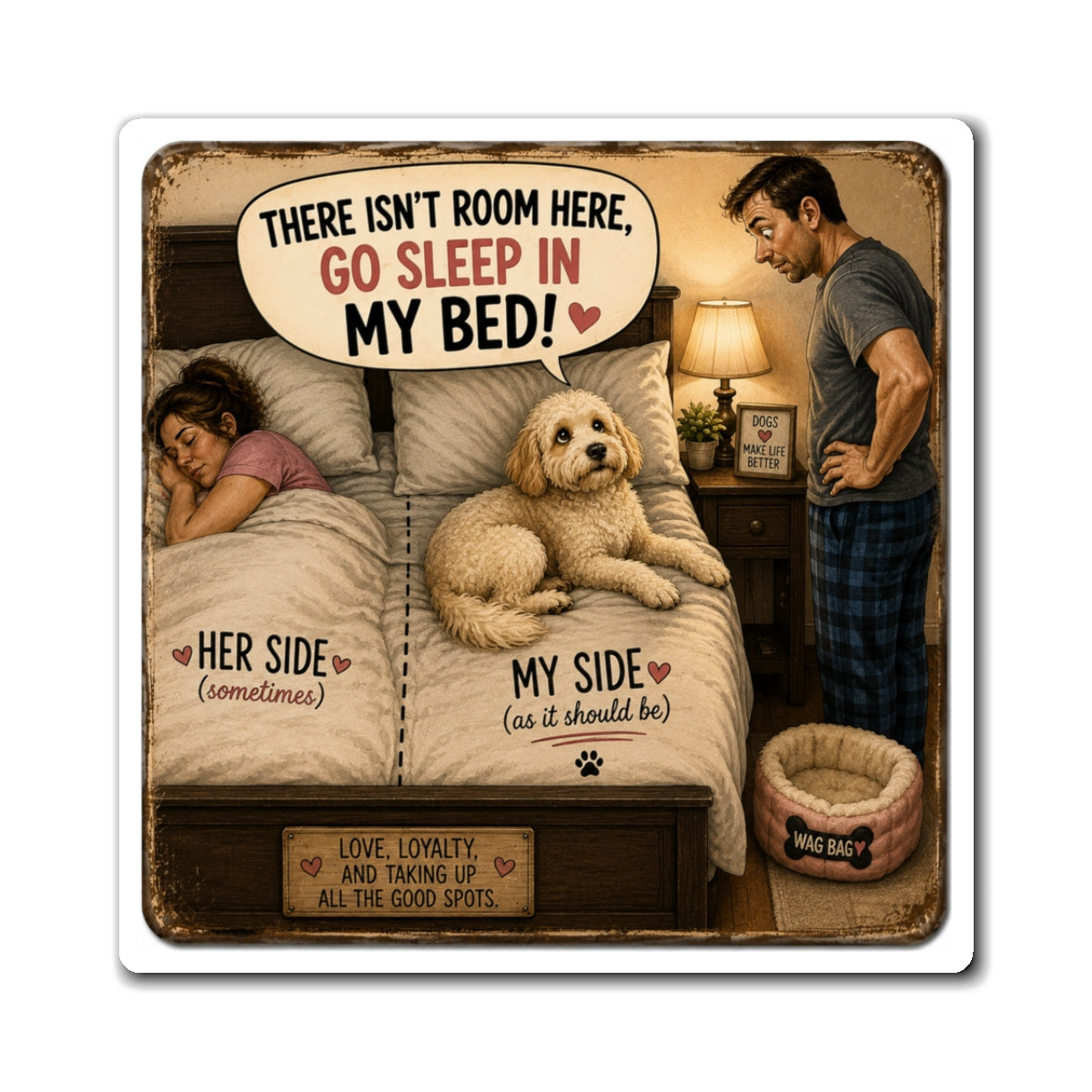 “There Isn’t Room Here… Go Sleep in My Bed!” Funny Dog Magnet | Dog Lover Gift | The Dog House™