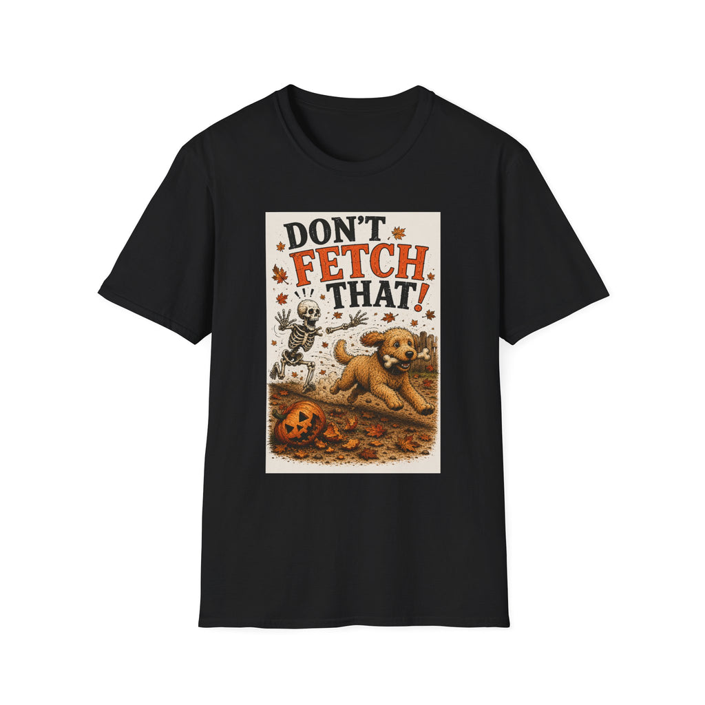 Funny Halloween Dog Shirt – Don't Fetch That! | Skeleton Dog T-Shirt | Vintage Halloween Tee | Dog Lover Gift | Fall Graphic Tee | Cute Spooky Shirt