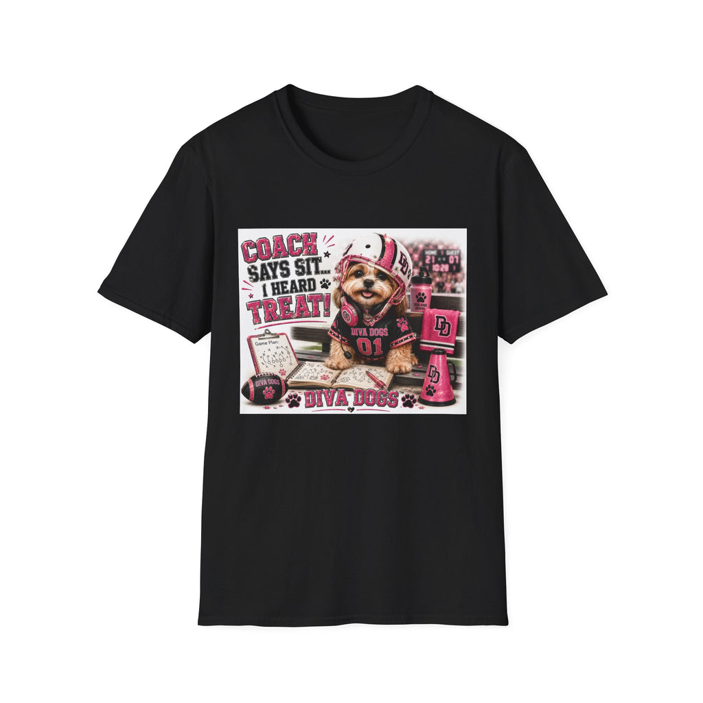 Coach Says Sit... I Heard Treat!™ | Diva Dogs™ | Funny Football Dog Lover T-Shirt | Game Day Coach Edition